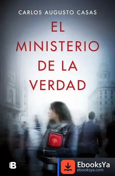 Descargar El Ministerio De La Verdad de Carlos Augusto Casas