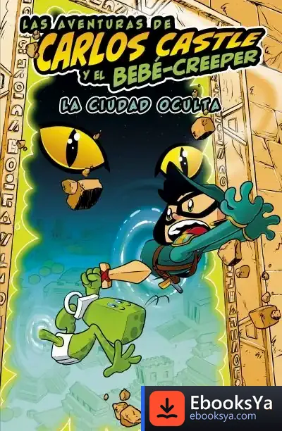 Descargar Las Aventuras De Carlos Castle Y El Bebé-Creeper. La Ciudad Oculta de Carlos Castle
