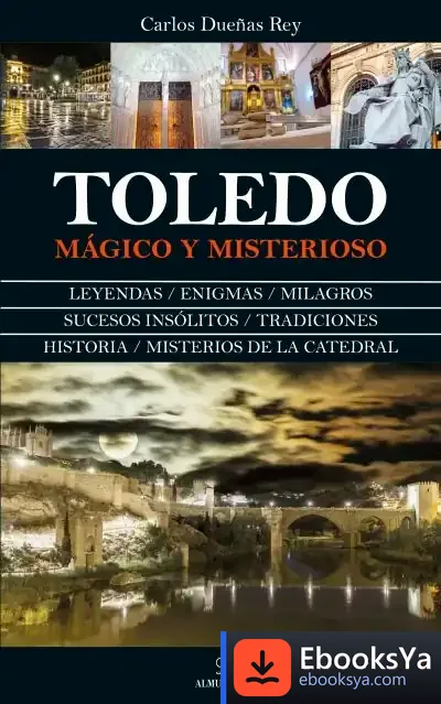 Descargar Toledo : Mágico Y Misterioso de Carlos Dueñas Rey
