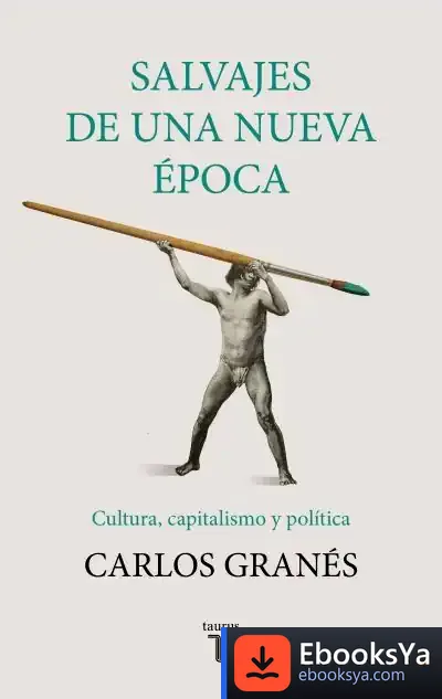 Descargar Salvajes De Una Nueva Época de Carlos Granés
