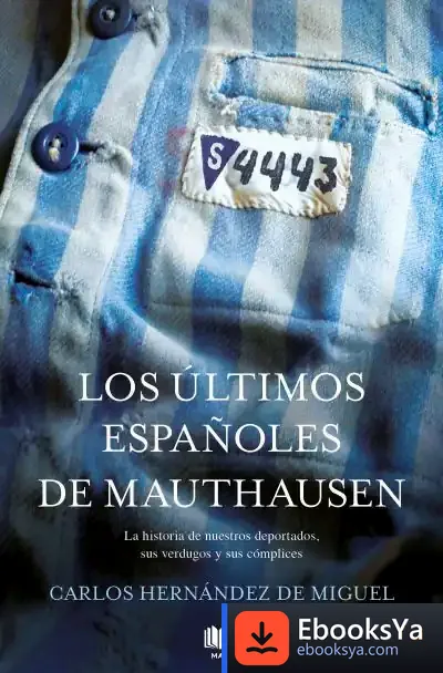 Descargar Los Últimos Españoles De Mauthausen de Carlos Hernández de Miguel