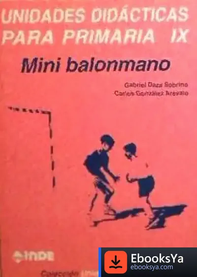 Descargar Mini Balonmano. Unidades Didácticas Para Primaria Ix de Antonio Cantero Caja