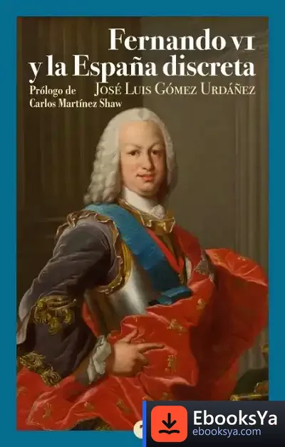 Descargar Fernando Vi Y La España Discreta de Carlos Martínez Shaw