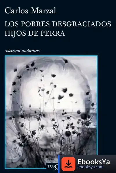 Descargar Los Pobres Desgraciados Hijos De Perra de Carlos Marzal
