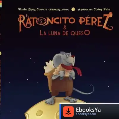 Descargar El Ratoncito Pérez Y La Luna De Queso de Carlos Peña Vidal