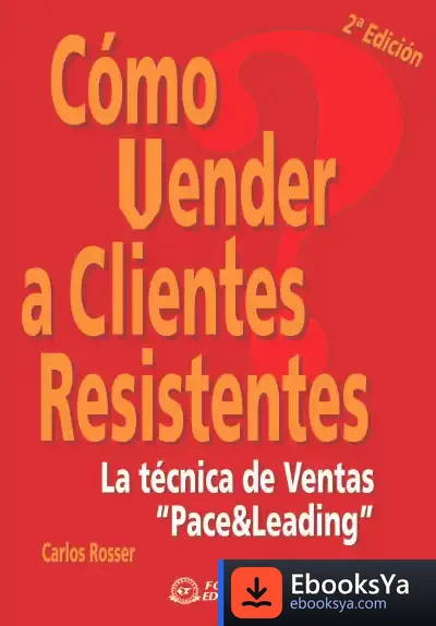 Descargar Cómo Vender A Clientes Resistentes 2ª Edición de Josep M. Prous I Vila