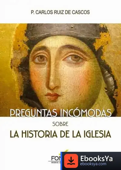 Descargar Preguntas Incómodas Sobre La Historia De La Iglesia de Carlos Ruiz de Cascos