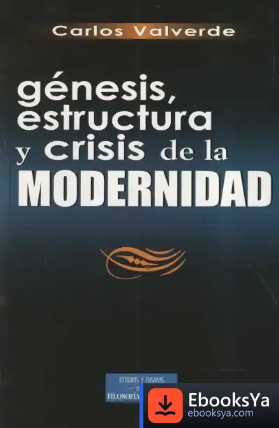 Descargar Génesis, Estructura Y Crisis De La Modernidad