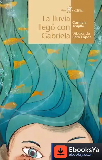 Descargar La Lluvia Llegó Con Gabriela de Carmela Trujillo