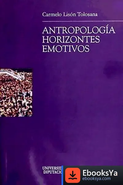 Descargar Antropología Horizontes Emotivos de Carmelo Lisón Tolosana