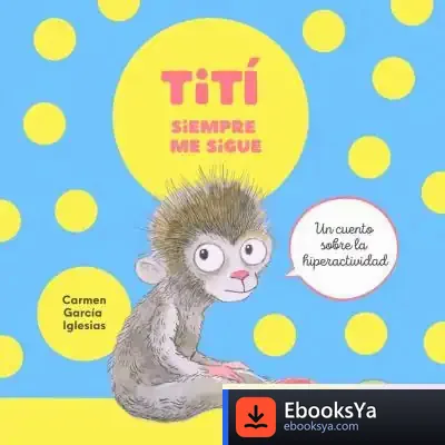 Descargar Tití Siempre Me Sigue de Carmen García Iglesias