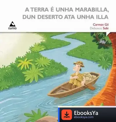 Descargar A Terra É Unha Marabilla, Dun Deserto Ata Unha Illa de Carmen Gil