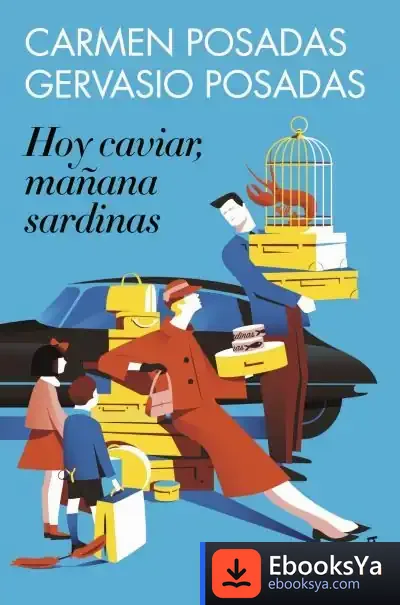 Descargar Hoy Caviar, Mañana Sardinas de Carmen Posadas