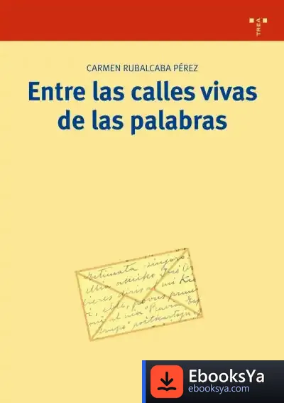 Descargar Entre Las Calles Vivas De Las Palabras de Humberto Iturralde Selman