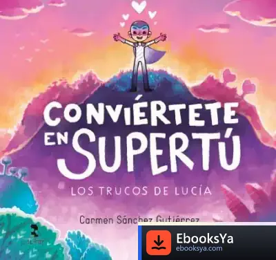 Descargar Conviértete En Supertú de Carmen Sánchez Gutiérrez