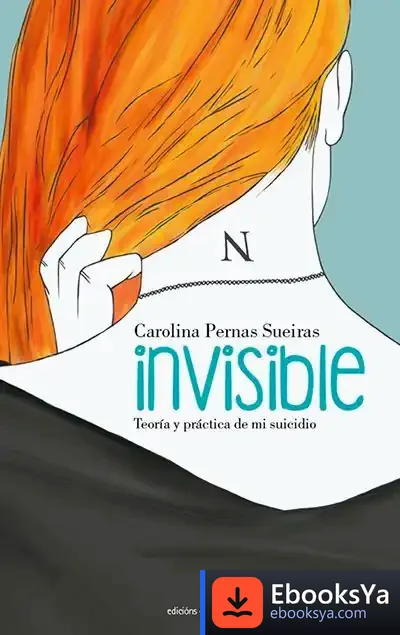 Descargar Invisible. Teoría Y Práctica De Mi Suicidio