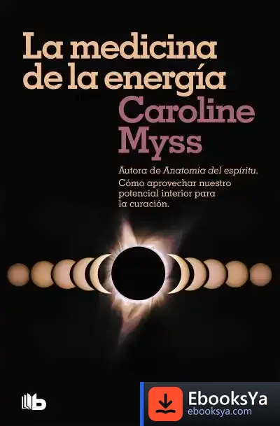 Descargar La Medicina De La Energía de Caroline M. Myss