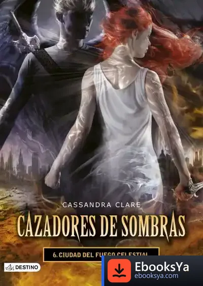 Descargar Ciudad Del Fuego Celestial de Cassandra Clare