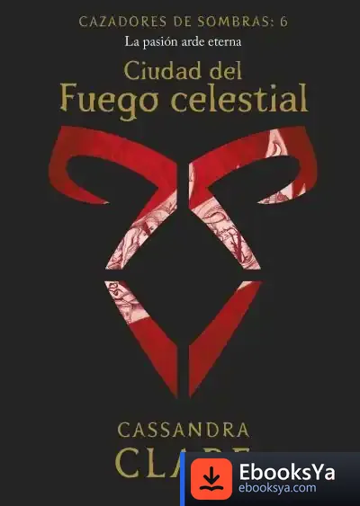Descargar Ciudad Del Fuego Celestial (Nueva Presentación) de Cassandra Clare