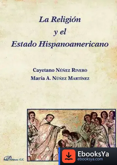 Descargar La Religión Y El Estado Hispanoamericano de Cayetano Núñez Rivero