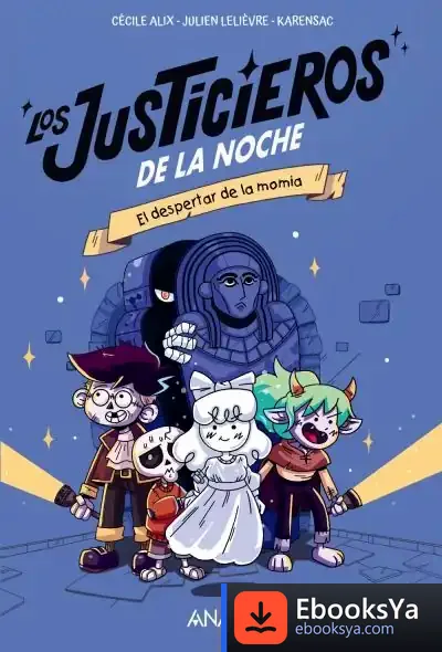 Descargar Los Justicieros De La Noche: El Despertar De La Momia de Cécile Alix