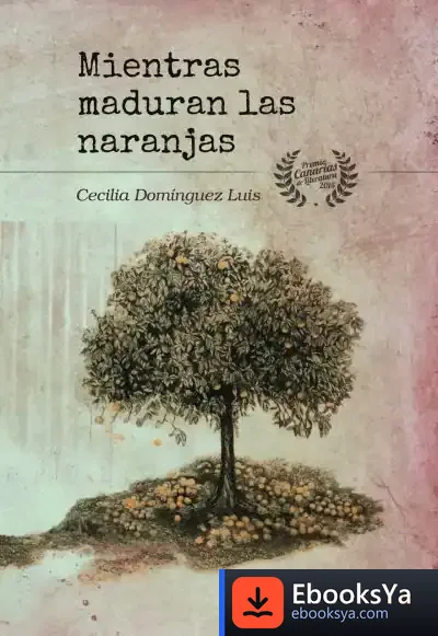 Descargar Mientras Maduran Las Naranjas de Cecilia Domínguez Luis