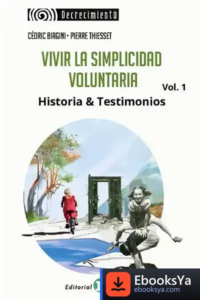 Descargar Vivir La Simplicidad Voluntaria Vol. 1 de Cédric Biagini