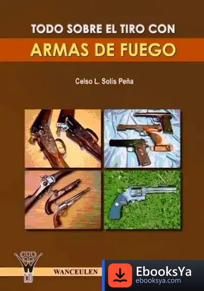 Descargar Todo Sobre El Tiro Con Armas De Fuego de José Luis Navarro