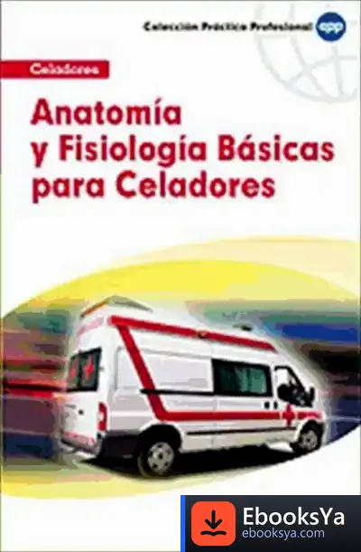 Descargar Anatomía Y Fisiología Para Celadores de M. Cinta Cid Xutgla