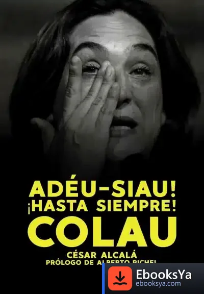 Descargar ¡Hasta Siempre Colau! de César Alcalá