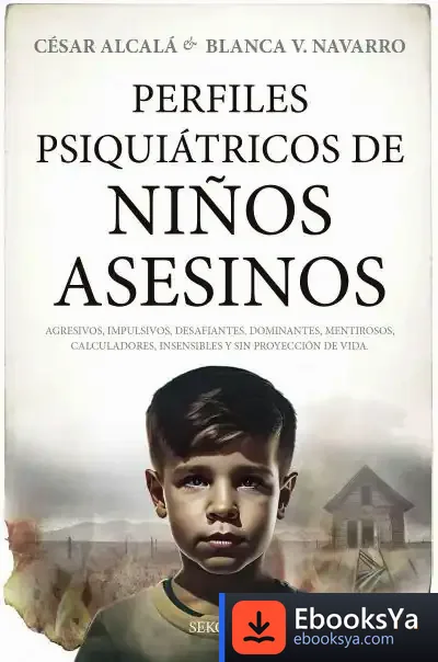 Descargar Perfiles Psiquiátricos De Niños Asesinos de César Alcalá