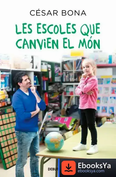 Descargar Les Escoles Que Canvien El Món de César Bona