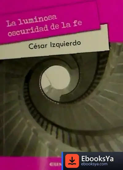 Descargar Luminosa Oscuridad De La Fe de César Izquierdo
