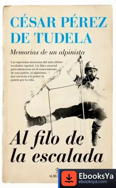 Descargar Al Filo De La Escalada : Memorias De Un Alpinista de César Pérez de Tudela