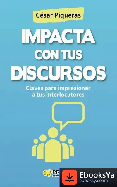 Descargar Impacta Con Tus Discursos de César Piqueras Gómez de Albacete