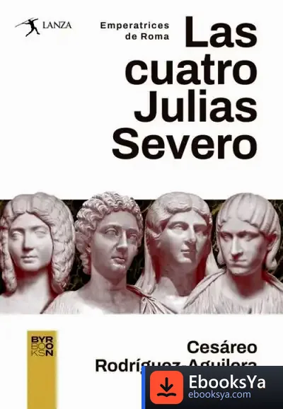 Descargar Las Cuatro Julias Severo: Emperatrices De Roma