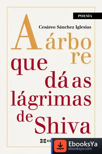 Descargar A Árbore Que Dá As Lágrimas De Shiva de Cesáreo Sánchez Iglesias