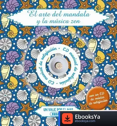 Descargar El Arte Del Mandala Y La Música Zen. Un Viaje Por El Mar (Con Cd Musical De Relajación)