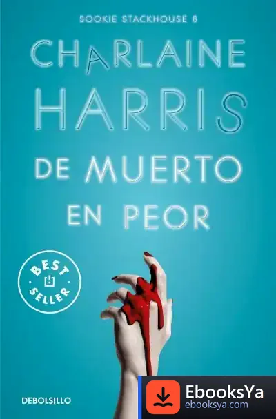 Descargar De Muerto En Peor (Sookie Stackhouse 8)