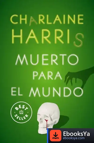 Descargar Muerto Para El Mundo (Sookie Stackhouse 4)
