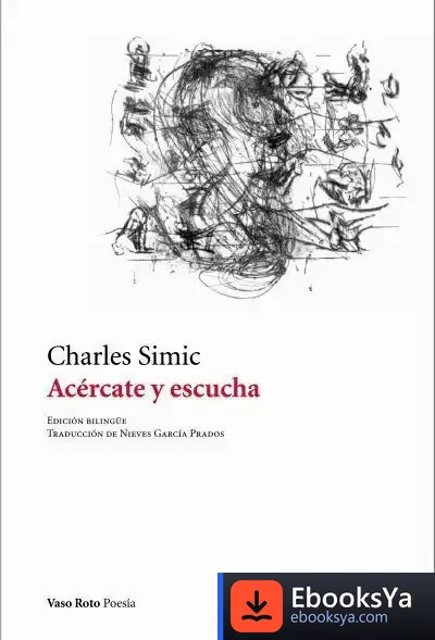Descargar Acercate Y Escucha (9788412163827) de Charles Simic