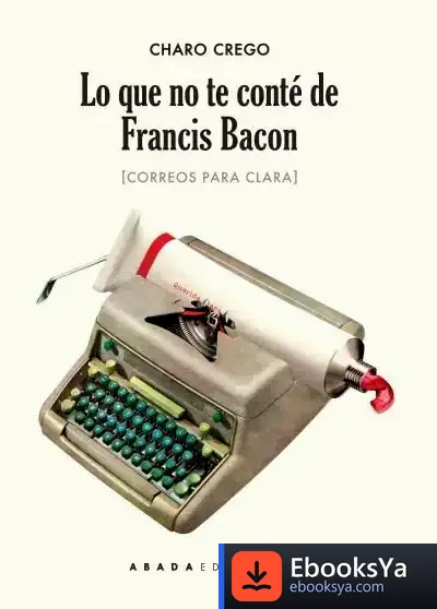 Descargar Lo Que No Te Conté De Francis Bacon de Charo Crego