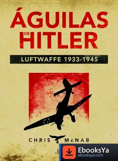 Descargar Águilas De Hitler. Luftwaffe 1933-1945