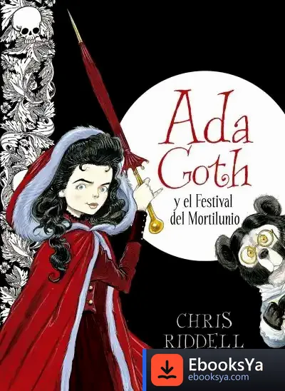 Descargar Ada Goth Y El Festival Del Mortilunio de Chris Riddell