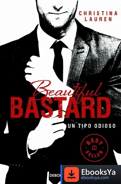 Descargar Beautiful Bastard. Un Tipo Odioso de Christina Lauren