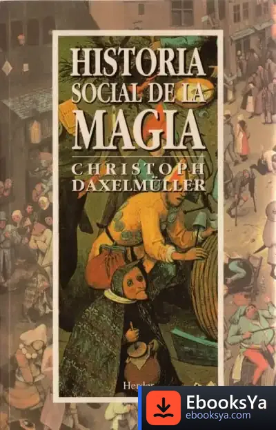 Descargar Historia Social De La Magia de J. Félix Angulo Rasco