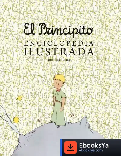 Descargar El Principito. Enciclopedia Ilustrada de Christophe Quillien