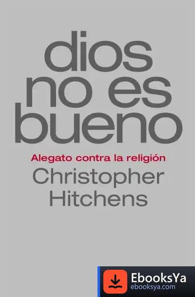 Descargar Dios No Es Bueno: Alegato Contra La Religión