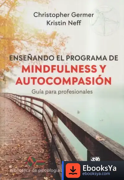 Descargar Enseñando El Programa De Mindfulness Y Autocompasión. Guía Para Profesionales
