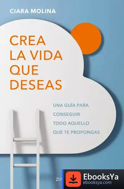 Descargar Crea La Vida Que Deseas